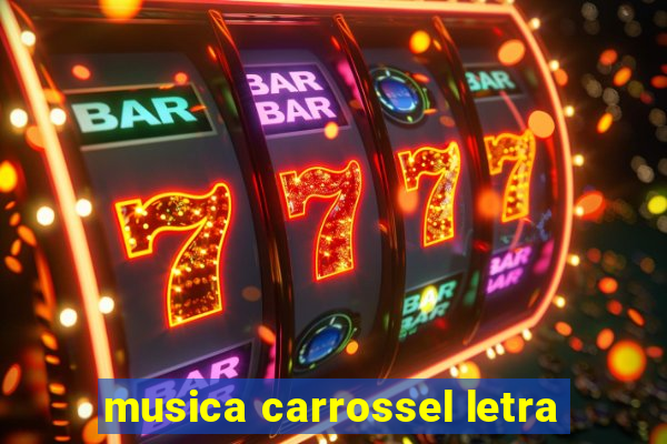 musica carrossel letra